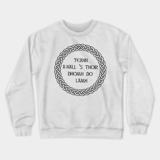 Scottish Gaelic Phrase - Come let's wander hand in hand Crewneck Sweatshirt